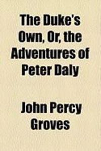 Produktbild: The Duke's Own, Or, the Adventures of Peter Daly