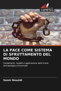 Produktbild: La Pace Come Sistema Di Sfruttamento Del Mondo