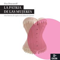 Produktbild: La patria de las mujeres. Una historia de esp&iacute;as en la Salta de G&uuml;emes