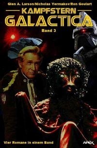 Produktbild: Kampfstern Galactica, Band 3 - vier Romane in Einem Band