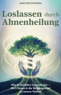Produktbild: Loslassen durch Ahnenheilung