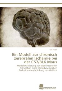 Produktbild: Ein Modell zur chronisch zerebralen Isch&auml;mie bei der C57/BL6 Maus