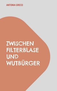 Produktbild: Zwischen Filterblase und Wutb&uuml;rger
