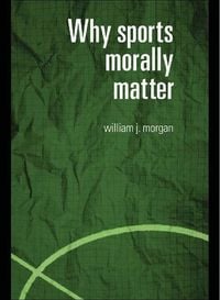 Produktbild: Why Sports Morally Matter