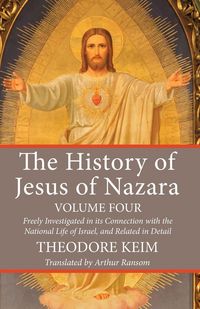 Produktbild: The History of Jesus of Nazara, Volume Four