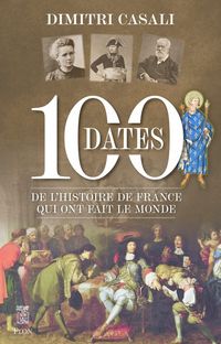 Produktbild: 100 dates de l'histoire de France qui ont fait le monde