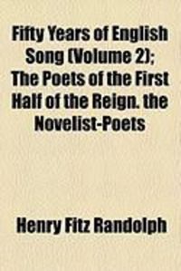 Produktbild: Fifty Years of English Song (Volume 2); The Poets of the First Half of the Reign. the Novelist-Poets