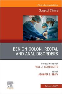 Produktbild: Benign Colon, Rectal and Anal Disorders, an Issue of Surgical Clinics