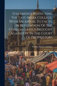 Produktbild: Statements Respecting The East-india College, With An Appeal To Facts, In Refutation Of The Charges Lately Brought Against It, In The Court Of Proprie