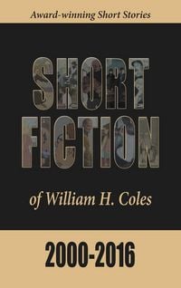 Produktbild: Short Fiction of William H. Coles 2000-2016
