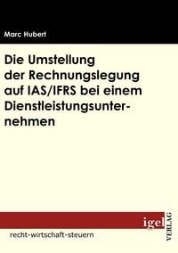 Produktbild: Die Umstellung der Rechnungslegung auf IAS/IFRS bei einem Dienstleistungsunternehmen
