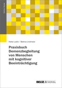 Produktbild: Praxisbuch Demenzbegleitung von Menschen mit kognitiver Beeintr&auml;chtigung