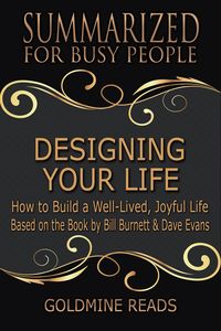 Bild vom Artikel Designing Your Life - Summarized for Busy People vom Autor Goldmine Reads