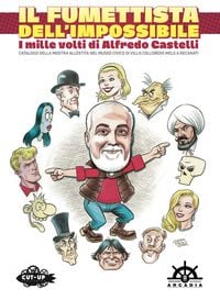Produktbild: Il fumettista dell'impossibile. I mille volti di Alfredo Castelli. Catalogo della mostra allestita nel museo civico di Villa Colloredo Mels a Recanati