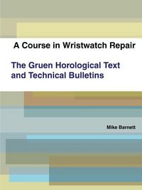 Produktbild: Barnett, M: Course in Wristwatch Repair  The Gruen Horologic