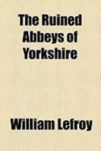Produktbild: The Ruined Abbeys of Yorkshire
