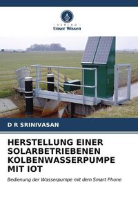 Produktbild: Herstellung einer Solarbetriebenen Kolbenwasserpumpe mit Iot