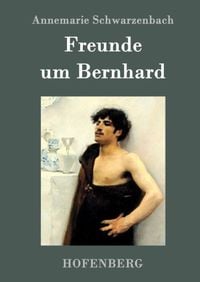 Bild vom Artikel Freunde um Bernhard vom Autor Annemarie Schwarzenbach