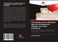 Produktbild: Une &eacute;tude sur la r&eacute;flexion que les enseignants m&egrave;nent sur leurs pratiques