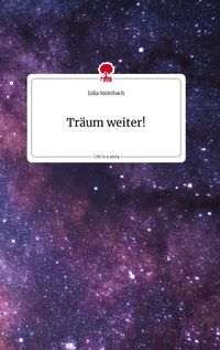 Bild vom Artikel Träum weiter! Life is a Story - story.one vom Autor Julia Steinbach