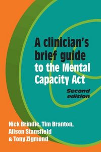 Produktbild: A Clinician's Brief Guide to the Mental Capacity Act
