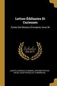 Produktbild: Lettres &Eacute;difiantes Et Curieuses: &Eacute;crites Des Missions &Eacute;trang&egrave;res, Issue 34