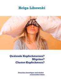 Produktbild: Qu&auml;lende Kopfschmerzen? Migr&auml;ne? Cluster-Kopfschmerz?