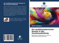 Produktbild: Ein multik&uuml;nstlerischer Ansatz in der Zusatzausbildung