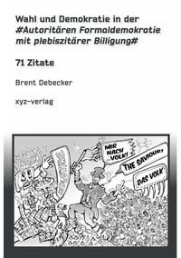 Produktbild: Wahl und Demokratie in der Autorit&auml;ren Formaldemokratie mit plebiszit&auml;rer Billigung