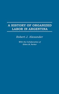 Produktbild: A History of Organized Labor in Argentina