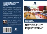 Produktbild: Ein spezieller Kurs zum Thema "Grundlegende Arbeit mit Diensten von Google for Education"