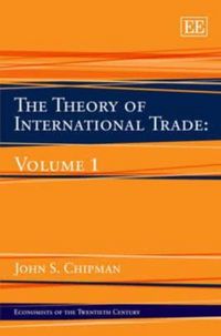 Produktbild: Chipman, J:  The Theory of International Trade: Volume 1