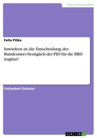 Produktbild: Inwiefern ist die Entscheidung des Bundesrates bez&uuml;glich der PID f&uuml;r die BRD tragbar?