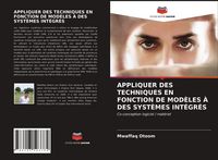 Produktbild: Appliquer des Techniques En Fonction De Mod&egrave;les &Agrave; des Syst&egrave;mes Int&eacute;gr&eacute;s