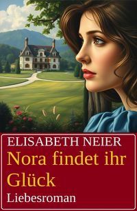 Produktbild: Nora findet ihr Gl&uuml;ck: Liebesroman