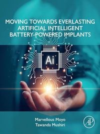 Produktbild: Moving Towards Everlasting Artificial Intelligent Battery-Powered Implants