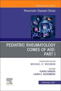 Produktbild: Pediatric Rheumatology Comes of Age: Part I, an Issue of Rheumatic Disease Clinics of North America