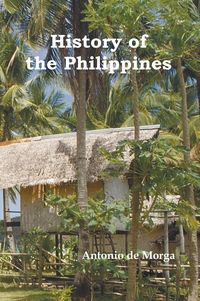 Produktbild: History of the Philippine Islands, (from Their Discovery by Magellan in 1521 to the Beginning of the XVII Century; With Descriptions of Japan, China a
