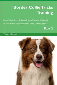 Produktbild: Border Collie Tricks Training Border Collie Tricks & Games Training Tracker & Workbook. Includes