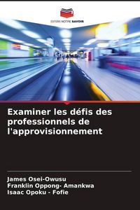Produktbild: Examiner les d&eacute;fis des professionnels de l'approvisionnement