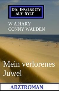 Produktbild: Mein verlorenes Juwel: Arztroman: Die Insel&auml;rzte auf Sylt