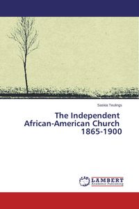 Produktbild: The Independent African-American Church 1865-1900
