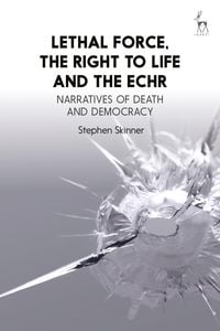 Produktbild: Lethal Force, the Right to Life and the ECHR