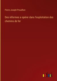 Produktbild: Des r&eacute;formes a op&eacute;rer dans l'exploitation des chemins de fer