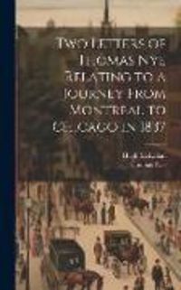 Produktbild: Two Letters of Thomas Nye Relating to a Journey From Montreal to Chicago in 1837