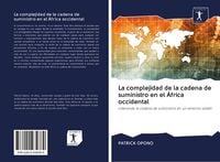 Produktbild: La complejidad de la cadena de suministro en el &Aacute;frica occidental