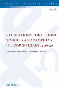 Produktbild: Hiu, E: Regulations Concerning Tongues and Prophecy in 1 Cor