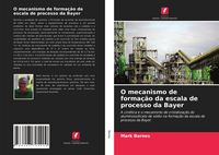 Produktbild: O mecanismo de forma&ccedil;&atilde;o da escala de processo da Bayer