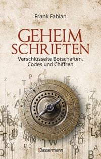 Produktbild: Geheimschriften. Die verschl&uuml;sselte Kommunikation der Geheimdienste, Geheimb&uuml;nde, Wirtschaft und des organisierten Verbrechens
