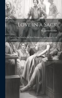 Produktbild: Love in a Sack: As It Is Now Acted at the New-Theatre in Lincolns-Inn Fields